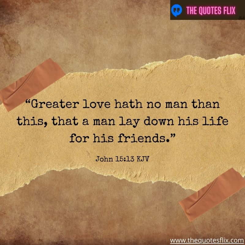 God loves you quotes – greater love man lay down life friends