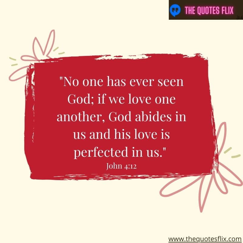 God loves you quotes – one has seen god love another prefected us