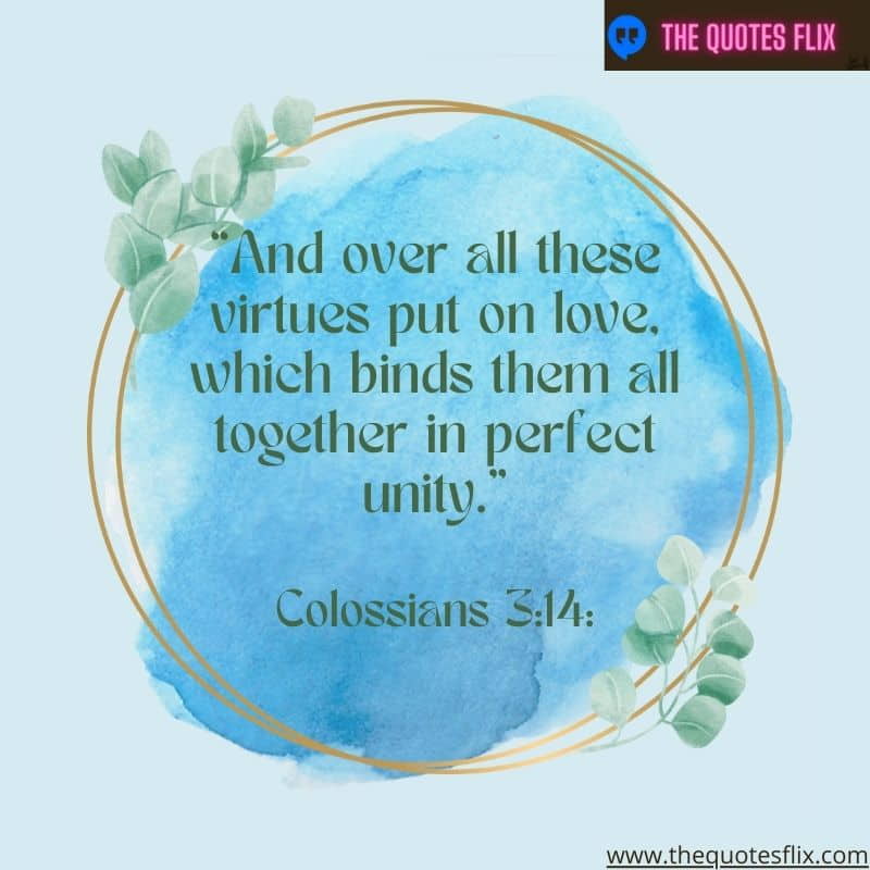 God loves you quotes – over these virtues love binds together perfect unity