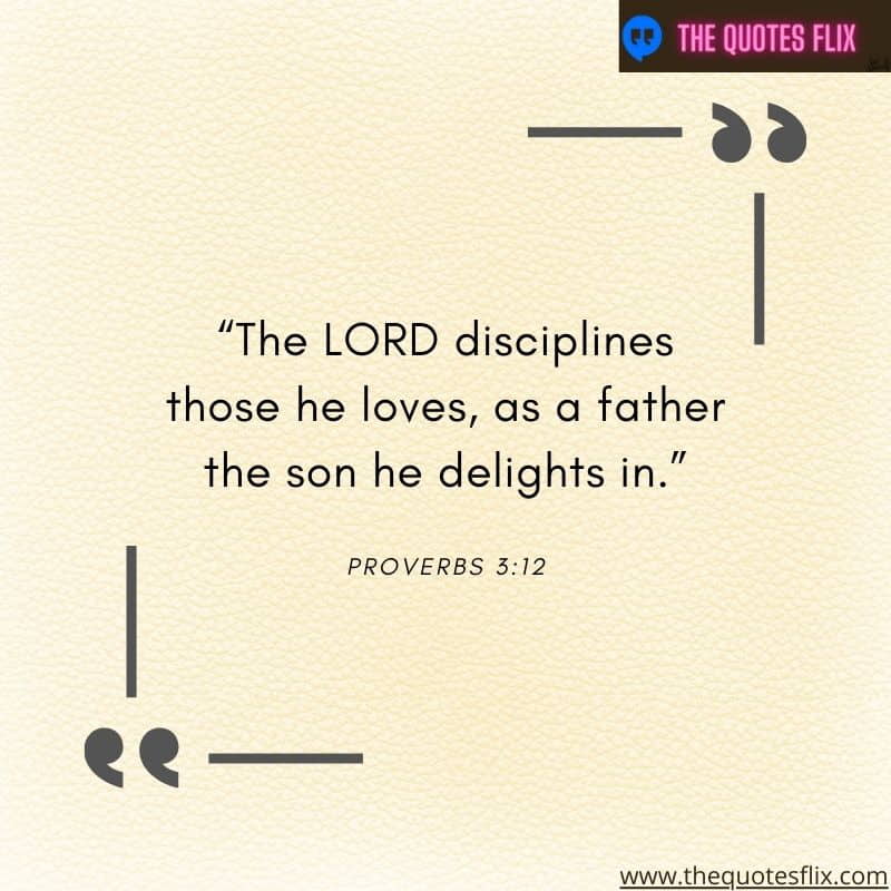 God loves you quotes – the lord disciplines he loves as father son delights