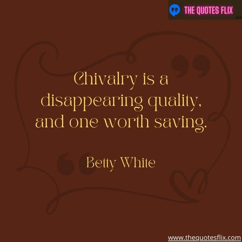 best quotes betty white – chivalry disapearing quality saving