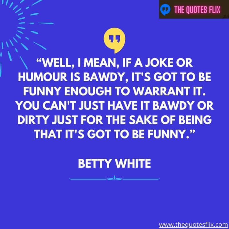 best quotes betty white – joke humour funny enough warrant dirty