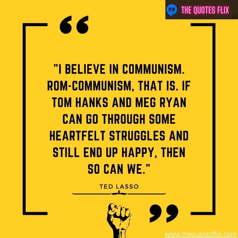 best ted lasso quotes – believe communism tom hanks heartfelt struggles end happy