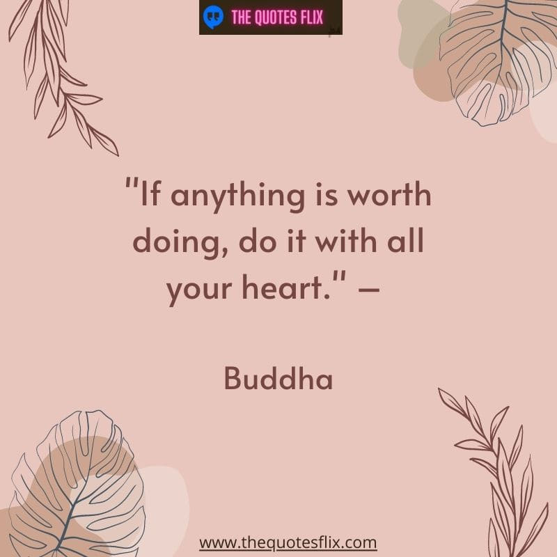 buddha quotes love - anything worth doing, do it with heart