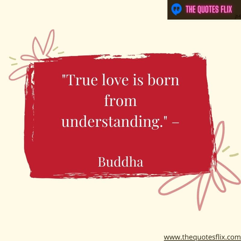buddha quotes on love - True love is born from understanding