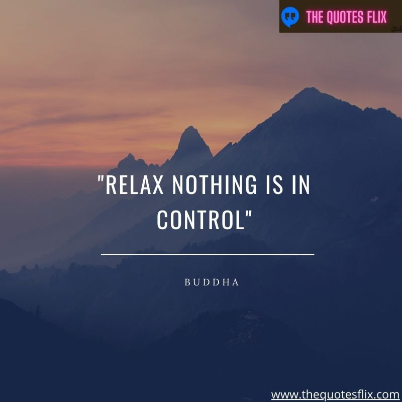 buddha quotes on love – relax nothing is in control