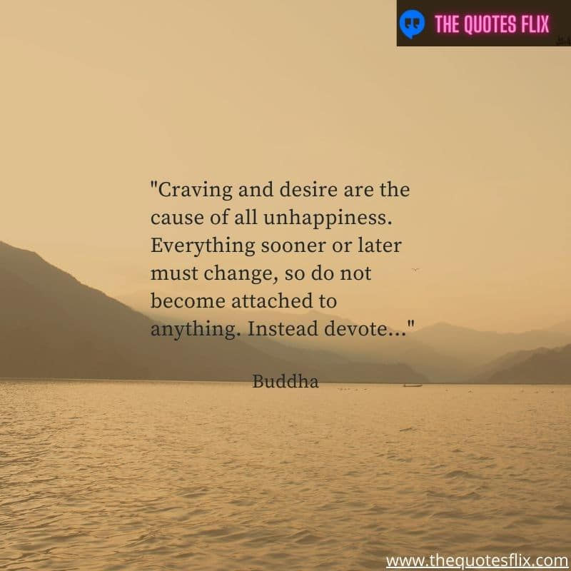 buddha quotes on self love – craving desire unhappiness change attached devote