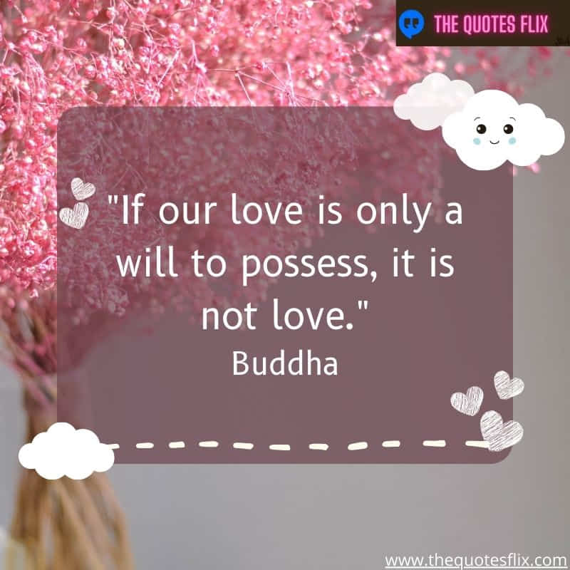 buddha quotes on self love – love possess not love