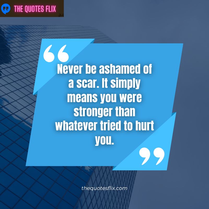 cancer patient quotes - never be ashamed of scar