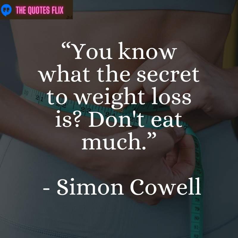 funny quotes about losing weight - secret of weight loss dont eat much