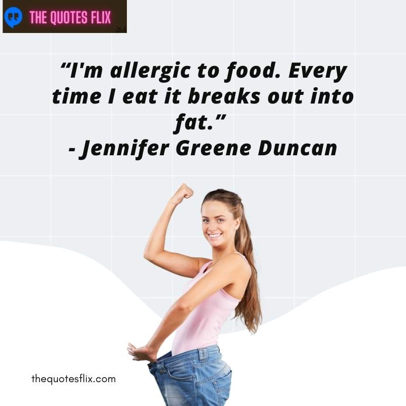funny quotes about weight loss - allergic to food breaks out into fat
