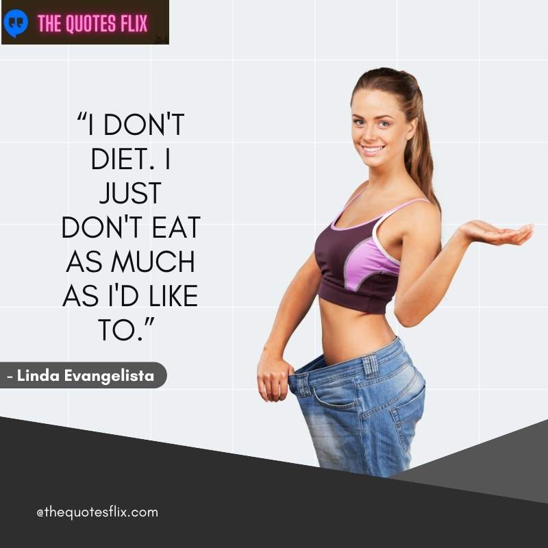 funny quotes about weight loss - dont eat as much would like to