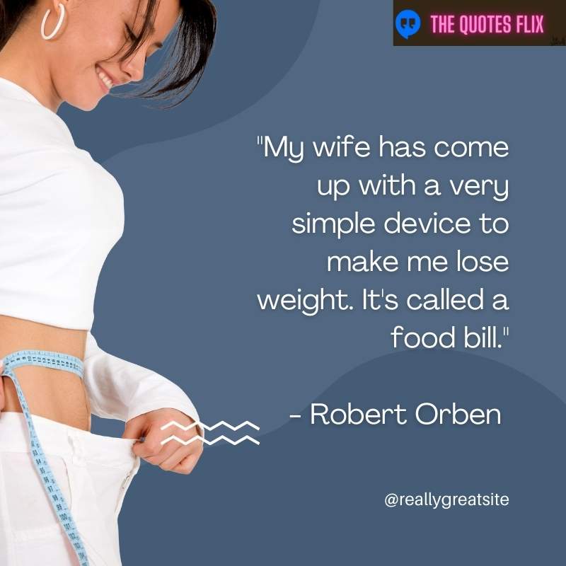 funny quotes about weight loss - wife has come up device make lose weight
