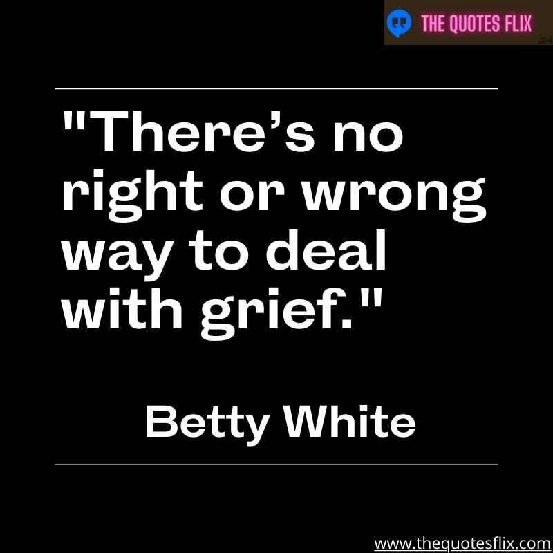 funny quotes by betty white – right wrong way deal grief