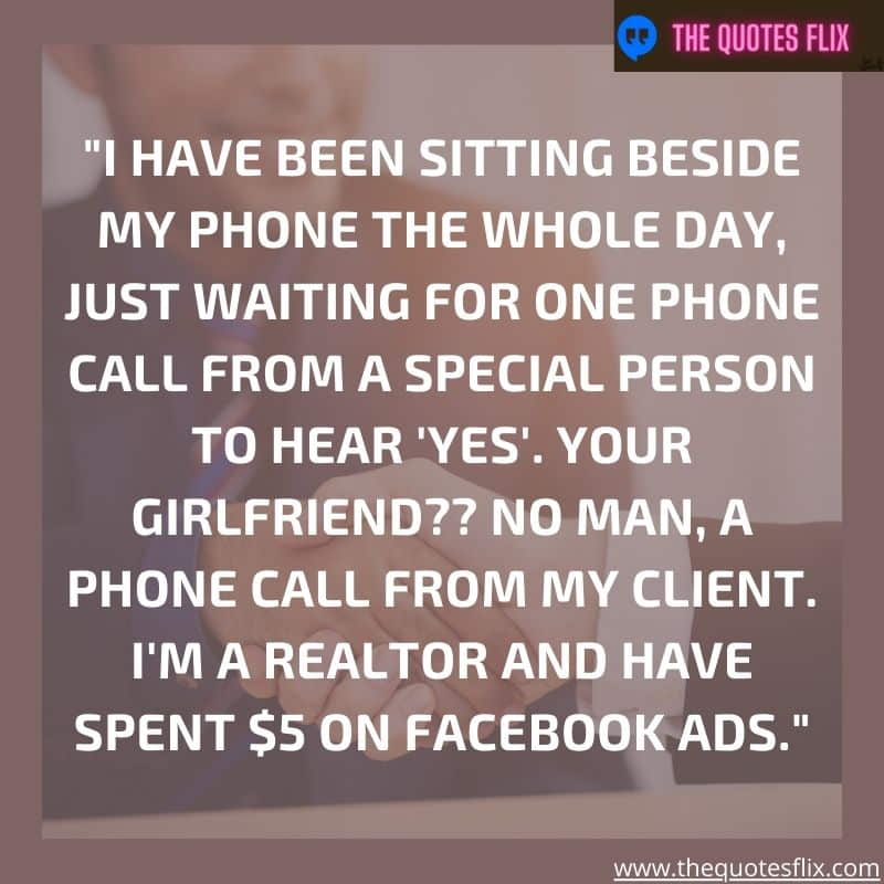 funny real estate quotes – i have been sitting beside my phone just waiting one call