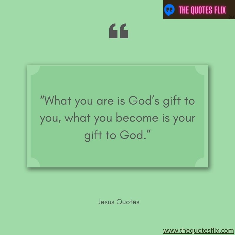 god's love for you quote – God's gift is you what you become is gift to god