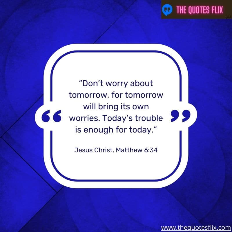 god's love for you quote – dont worry about tomorrow bring worries