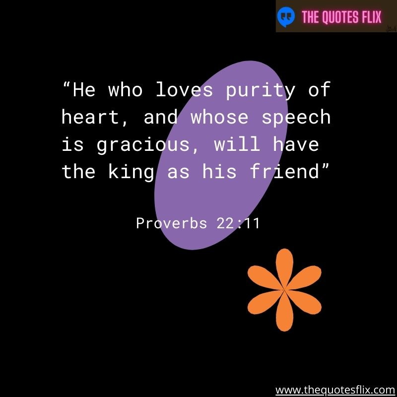 god's love for you quote – he who loves purity of heart speech is gracious will have king