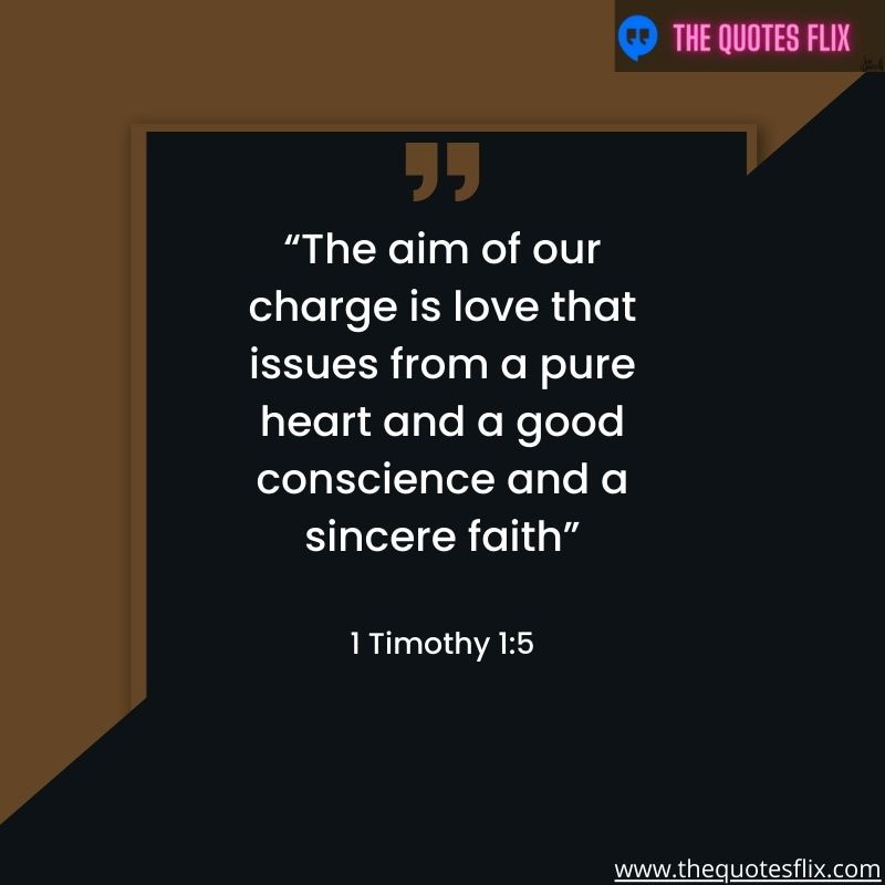 god's love for you quote – the aim of charge is love pure heart and good conscience