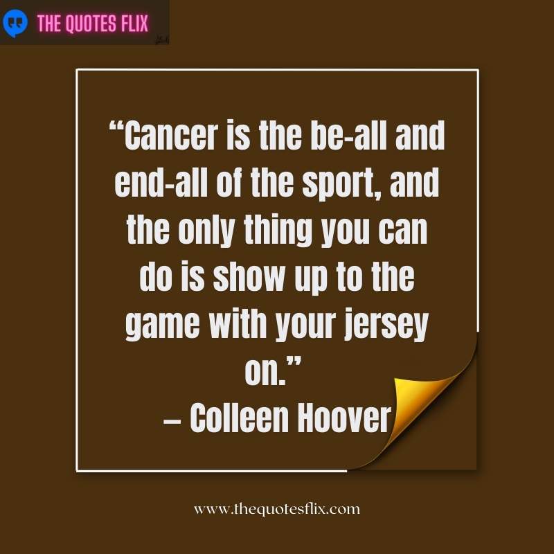 inspirational quotes to cancer patients - cancer end of sport only thing show up