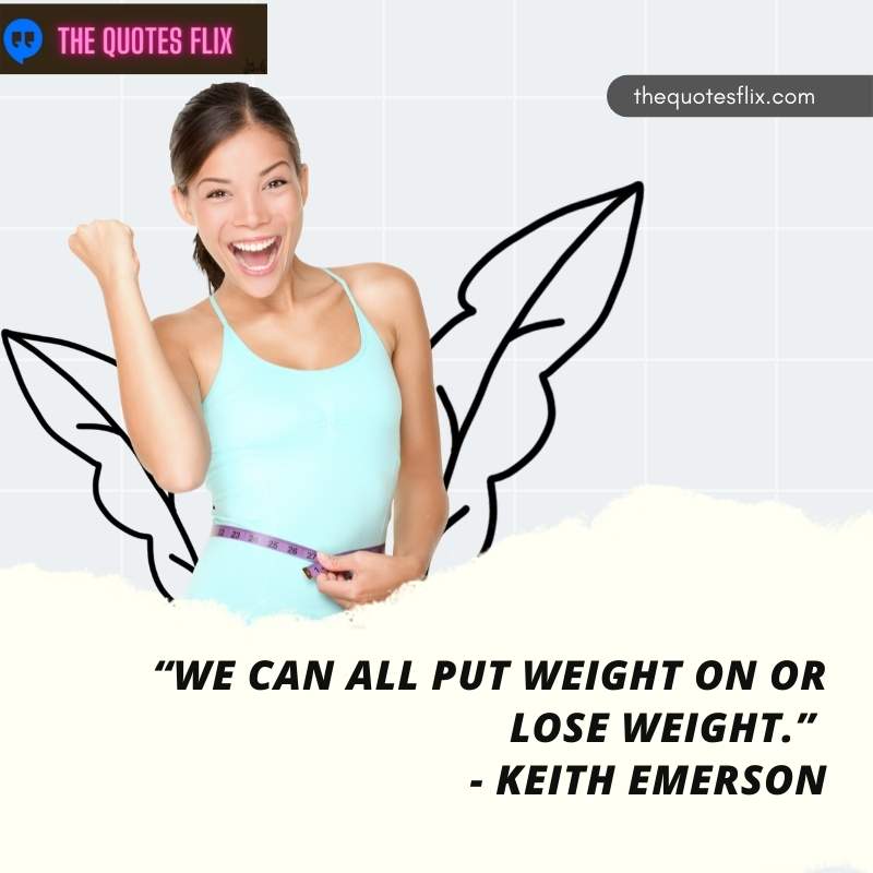 losing weight funny quotes - can put weight on or lose weight
