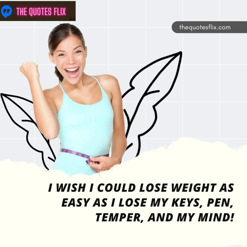 losing weight funny quotes - could lose weight as easy i lose my keys pen