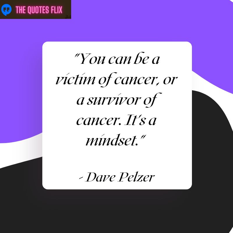 motivational cancer quotes - victim of cancer survivor is mindset