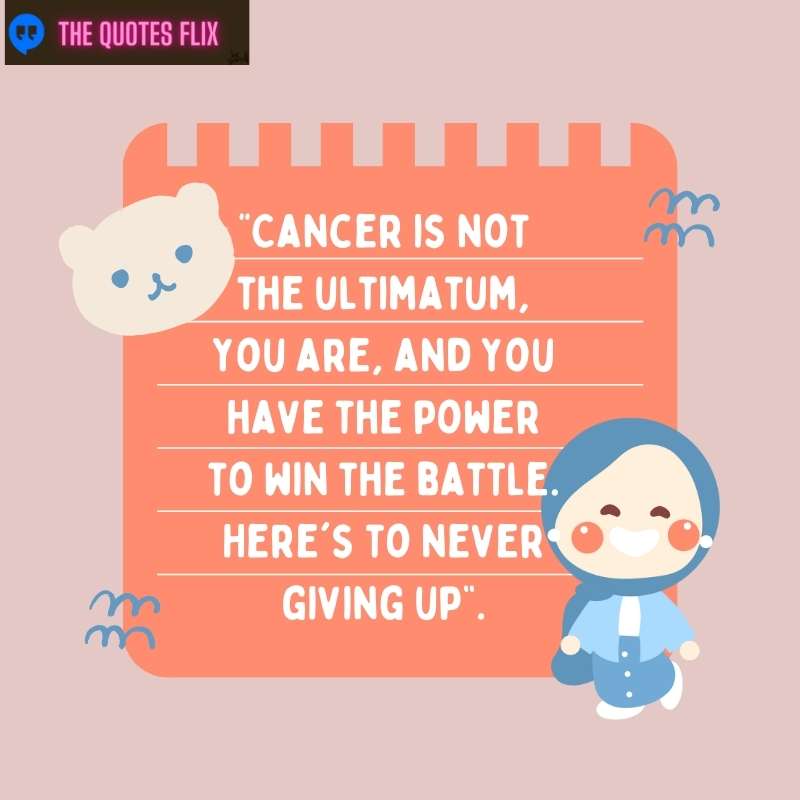 quotes for cancer patients - cancer not ultimatum have power win battle