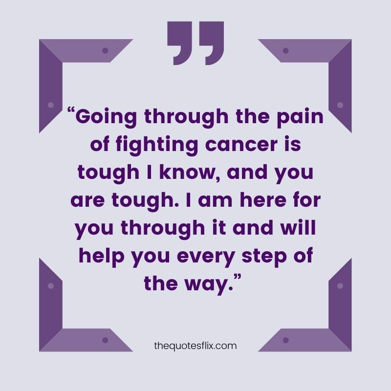 quotes for cancer patients - going through pain fighting cancer