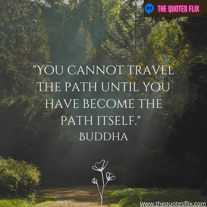 quotes on love by buddha - travel path you become path itself