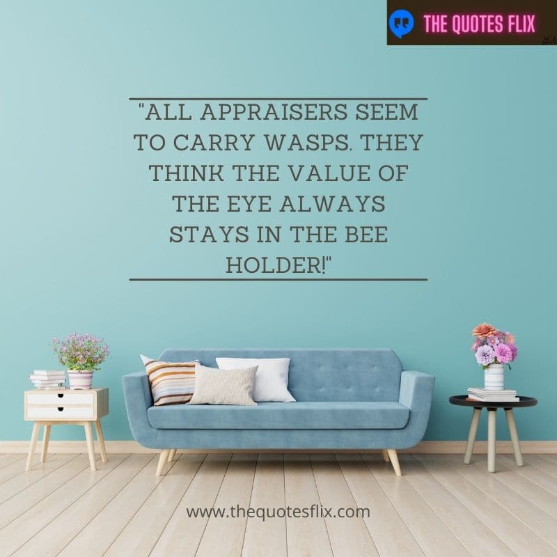 real estate funny quotes – all appraisers seem to carry wasps they think value of eye