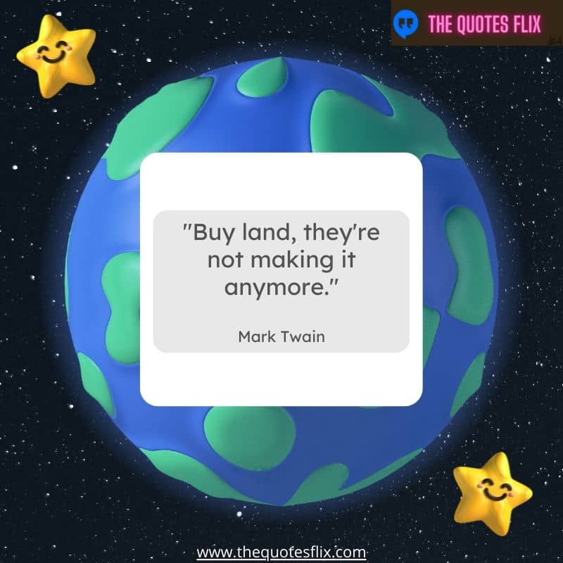 real estate funny quotes – buy land they are not making it anymore