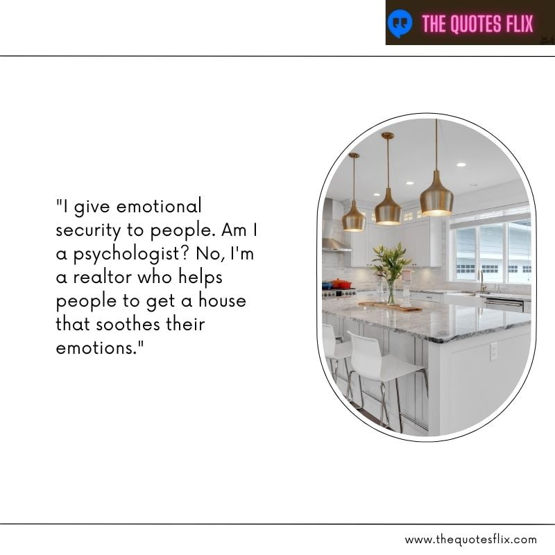 real estate funny quotes – i give emotional security to people am i psychologist