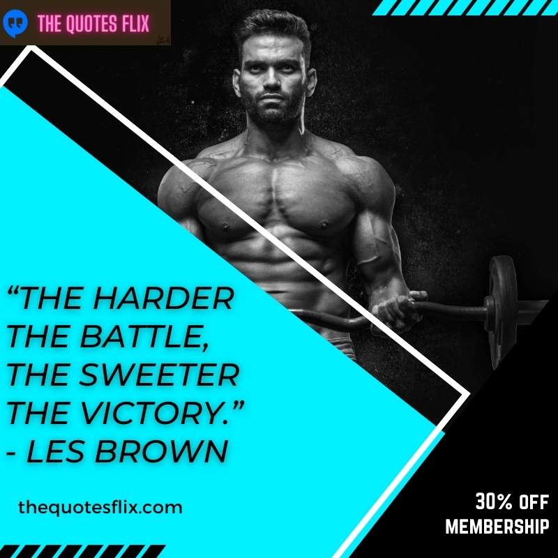 athlete quotes - the harder the battle the sweeter the victory