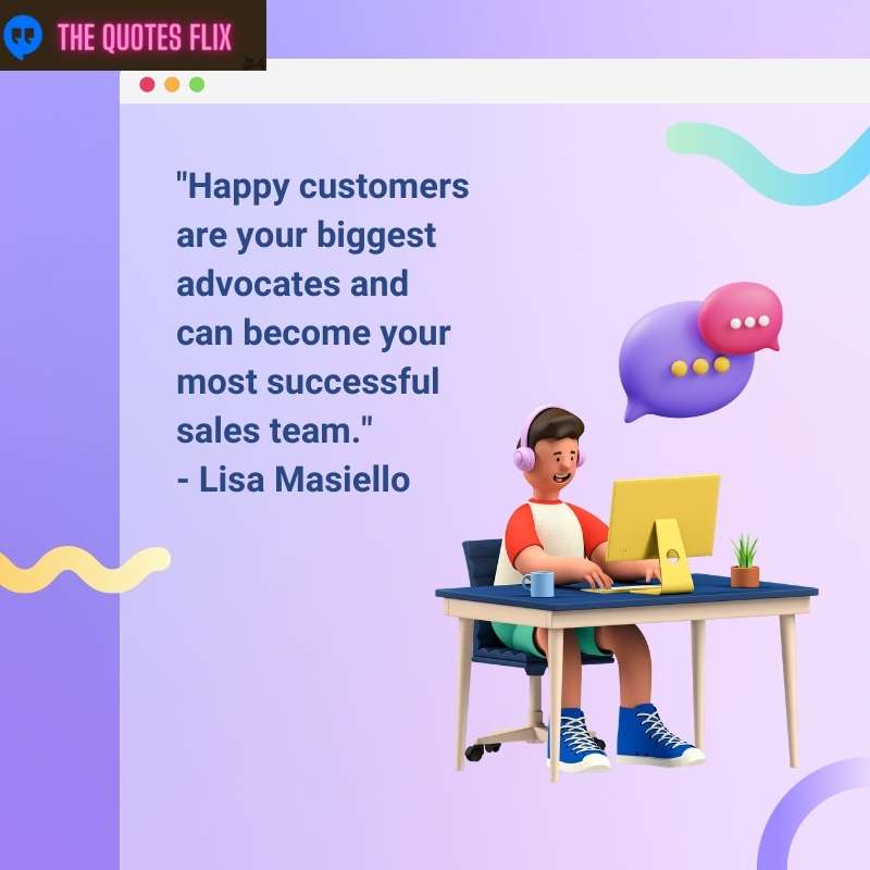 best customer service quotes - happy customers biggest advocates