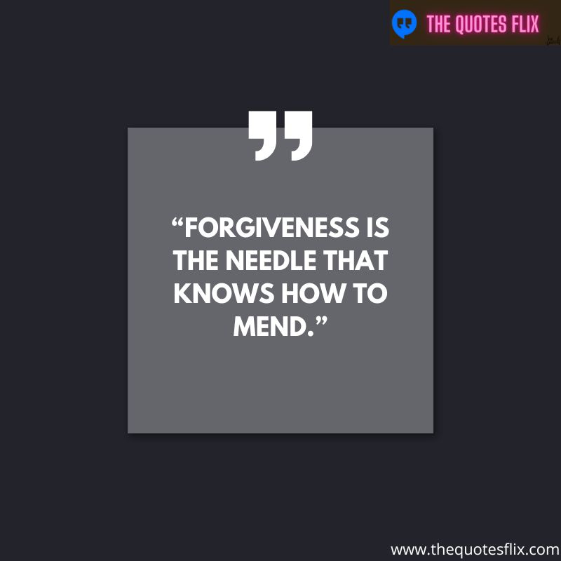 best love forgiveness quotes – forgiveness needle mend