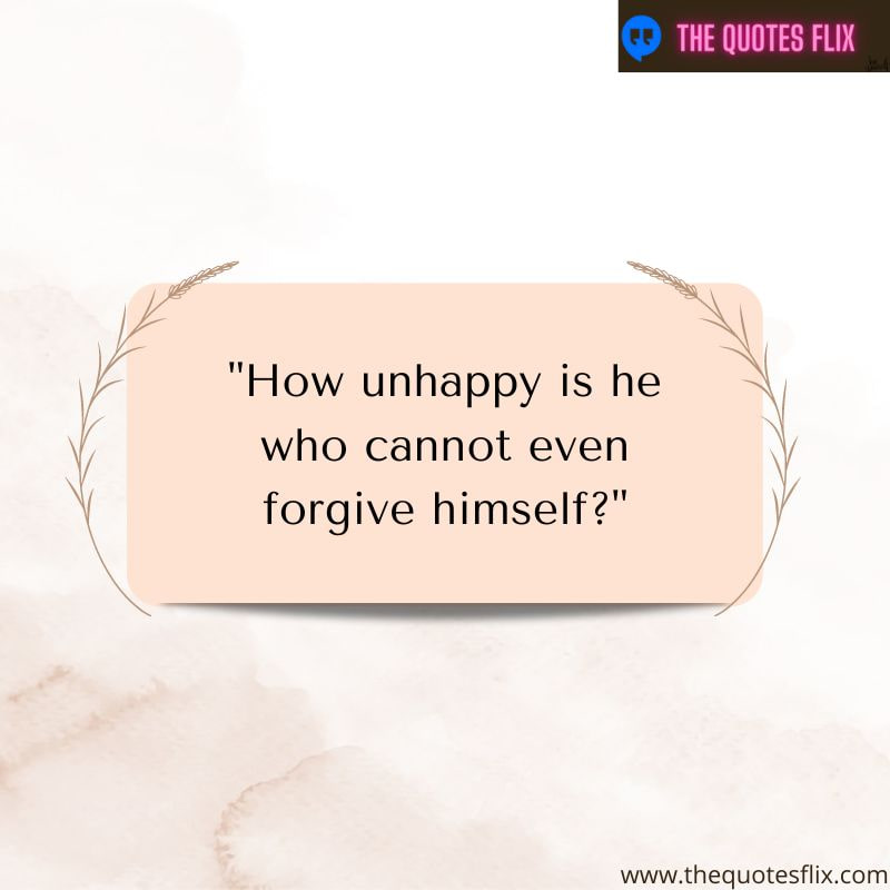 best love forgiveness quotes – unhappy forgive himself