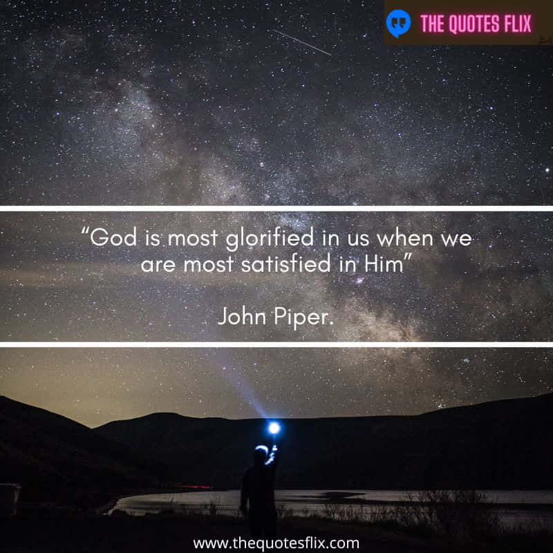 christian love you quotes – god is most glorified in us when we are most satisfied