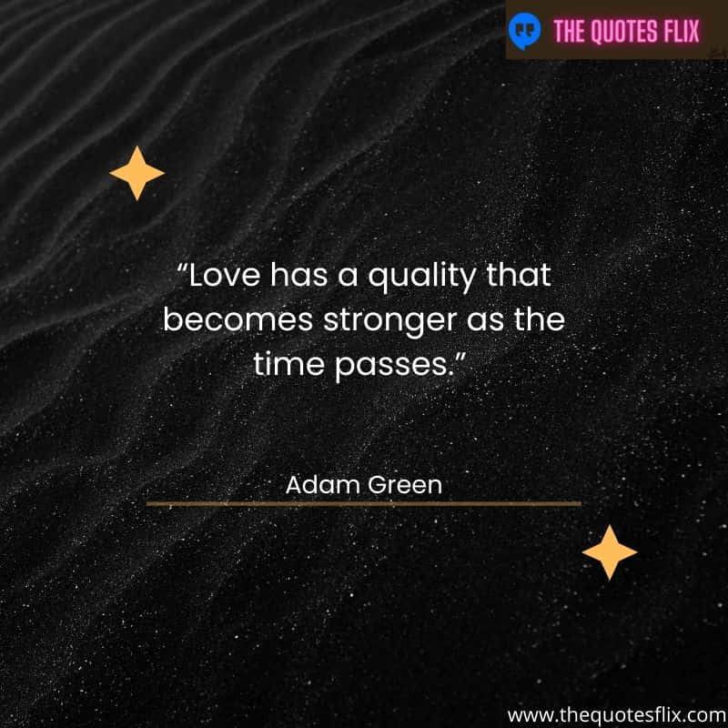 christian love you quotes – love has a quality that becomes stronger as time passes