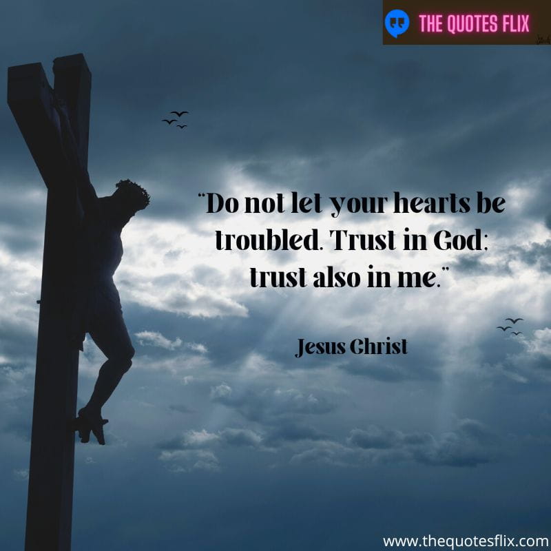 christian quotes about love – do not let your hearts be troubled. trust in god