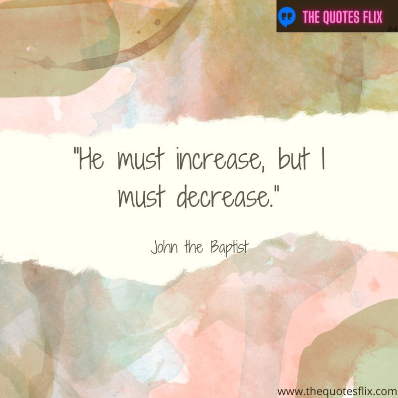 christian quotes about love – he must increase, but i must decrease