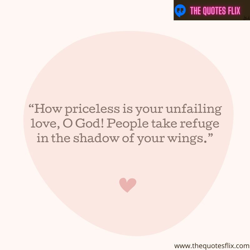 christian quotes about love – how priceless is your unfalling love, o god