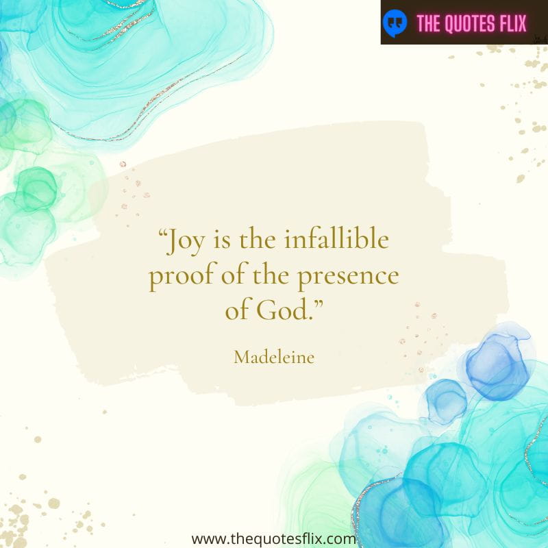 christian quotes about love – joy is the inflalliable proof of the presence of god