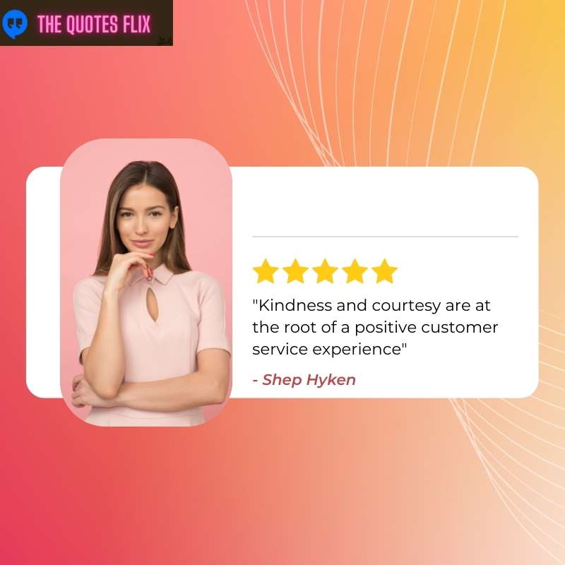 customer service motivational quotes - kindness and courtesy positive customer experience