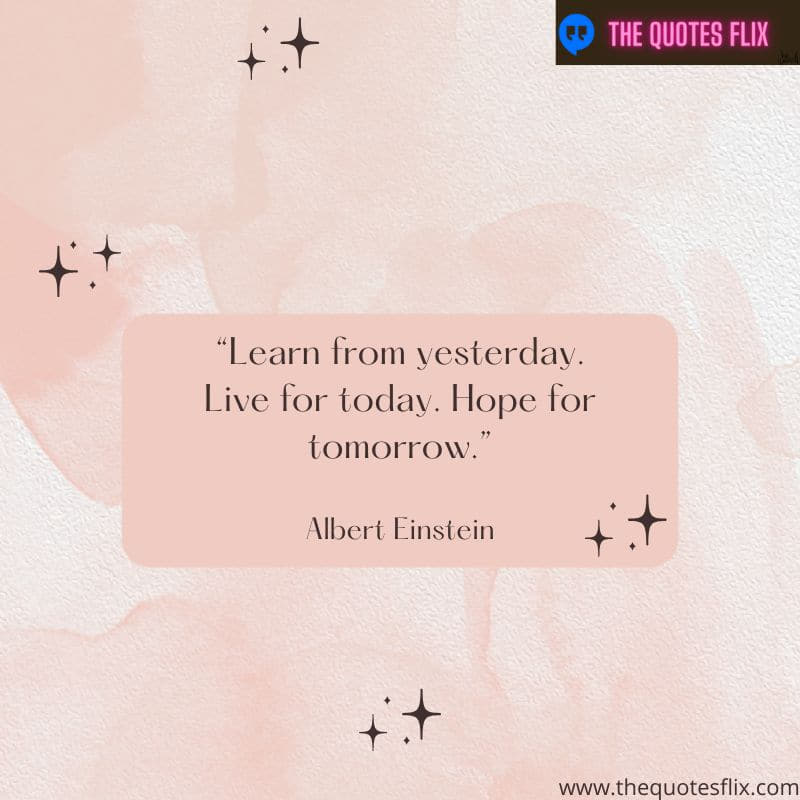 famous success motivational quotes for students – learn from yesterday live today. hope tomorrow