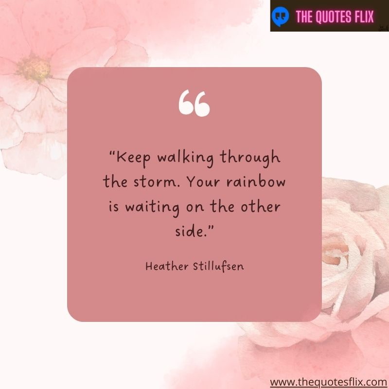 funny quotes on anxiety – Keep walking through the storm. your rainbow is waiting