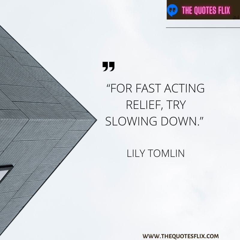 funny quotes on anxiety – for fasting acting releif, try slowing down