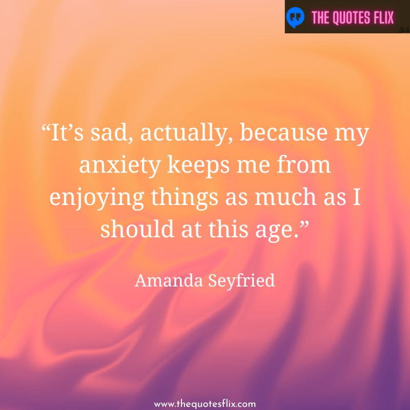 funny quotes on anxiety – it's sad, actually, because my anxiety keeps me from enjoying