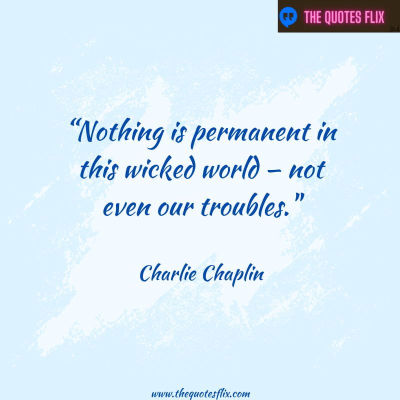 funny quotes on anxiety – nothing is permanent in this wicked world not even our troubles