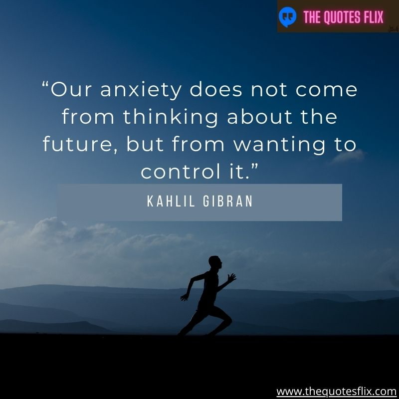 funny quotes on anxiety – our anxiety does not come from thinking about future